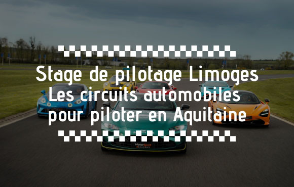 Stage de pilotage Limoges : le top des circuits en Nouvelle-Aquitaine